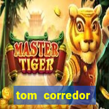 tom corredor dinheiro infinito